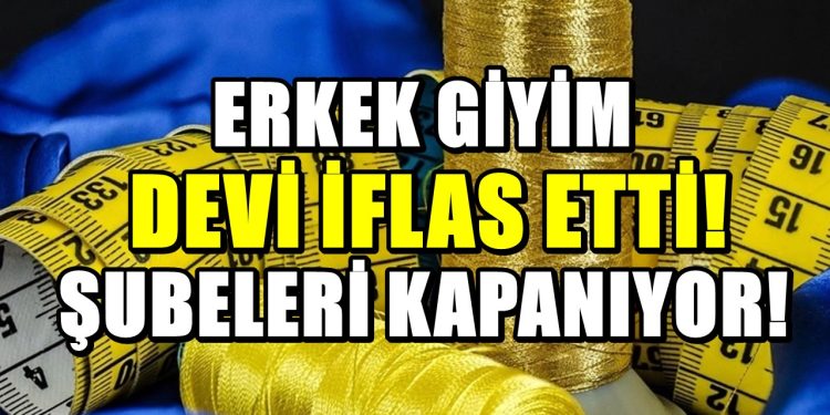 Erkek giyim devi iflas etti! İflas sonrası binlerce çalışan işsiz kaldı