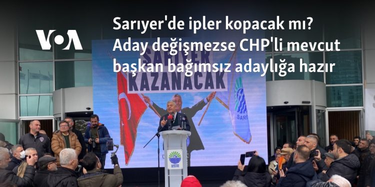 Sarıyer’de ipler kopacak mı? Aday değişmezse CHP’li mevcut başkan bağımsız adaylığa hazır