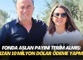 Fonda aslan payını Fatih Terim almış: Seçil Erzan Terim’e 10 milyon dolar ödeme yapmış