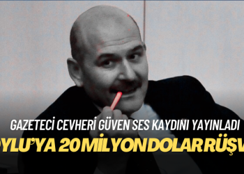 Gazeteci Cevheri Güven, Süleyman Soylu’ya verilen 20 milyon dolar rüşvetin ses kaydını yayınladı