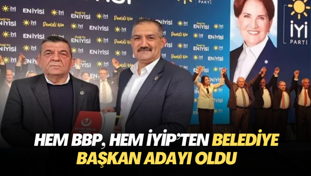 Hem BBP, hem İYİP‘ten Belediye Başkan adayı oldu