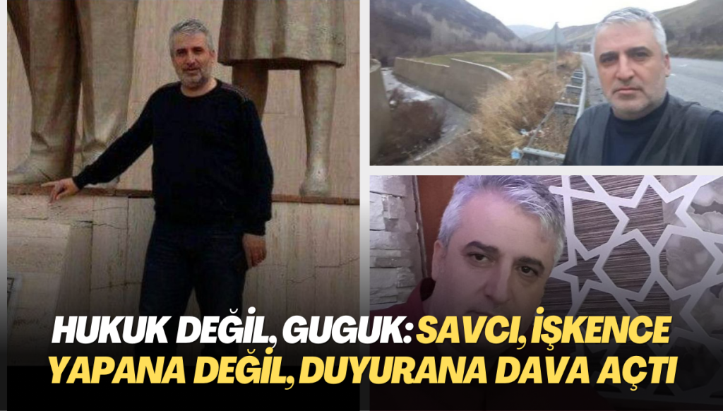 Hukuk değil, guguk: Savcı, işkence yapana değil duyurana dava açtı