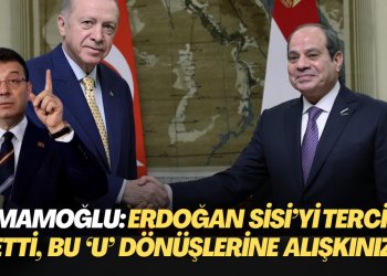 İmamoğlu: Erdoğan Sisi’yi tercih etti, bu ‘U’ dönüşlerine alışkınız!