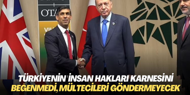 İngiltere, Türkiye’nin ‘insan hakları karnesi’ni beğenmedi, mültecileri göndermeyecek
