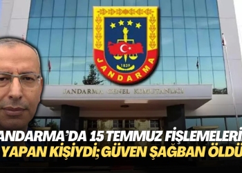 Jandarma’da 15 Temmuz fişlemelerini yapan kişiydi; Güven Şağban öldü