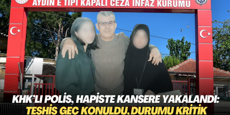 KHK’lı polis, cezaevinde kansere yakalandı: Teşhis geç konuldu, durumu kritik