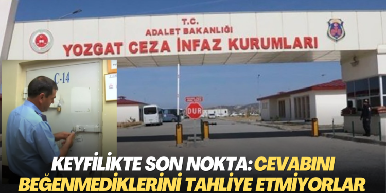 Keyfilikte son nokta: Cevabını beğenmediklerini tahliye etmiyorlar