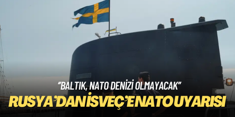 Rusya’dan İsveç’e NATO uyarısı