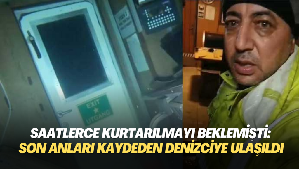 Saatlerce kurtarılmayı beklemişti: Son anlarını kaydeden denizciye ulaşıldı