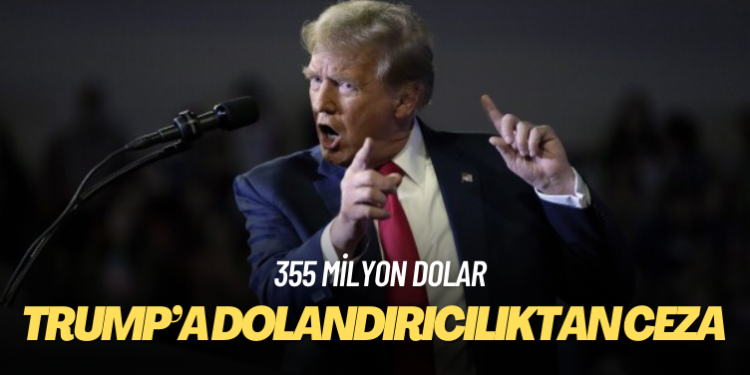 Trump’a dolandırıcılıktan 355 milyon dolar ceza