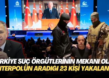 Türkiye uluslararası suç örgütlerinin mekanı oldu: Interpol’ün aradığı 23 kişi yakalandı