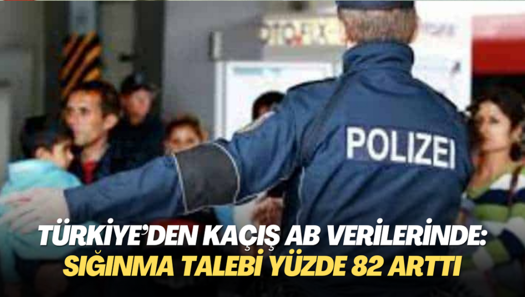 Türkiye’den kaçış AB verilerinde: Sığınma talebi yüzde 82 arttı