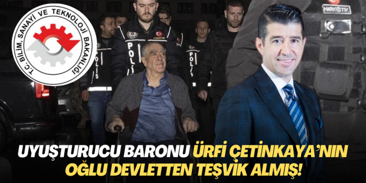Uyuşturucu kaçakçısı Ürfi Çetinkaya’nın oğlu devletten teşvik almış!