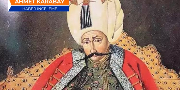 Yavuz Sultan Selim’i, bir de böyle tanımaya var mısınız?