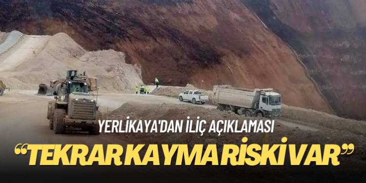 Yerlikaya’dan İliç açıklaması: Tekrar kayma riski var