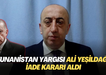 Yunanistan yargısı Ali Yeşildağ’ı iade kararı aldı