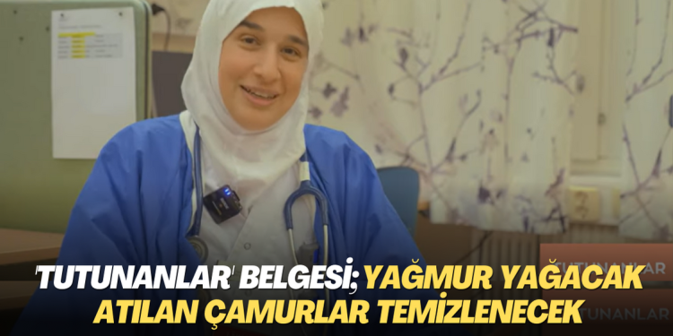‘Tutunanlar’ belgesi; Yağmur yağacak atılan çamurlar temizlenecek