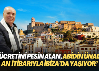 ‘Ücretini peşin alan, Abidin Ünal, an itibarıyla İbiza’da yaşıyor’