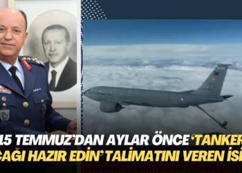15 Temmuz’dan aylar önce ‘Tanker uçağı hazır edin’ talimatını veren isim mahkeme kayıtlarına girdi