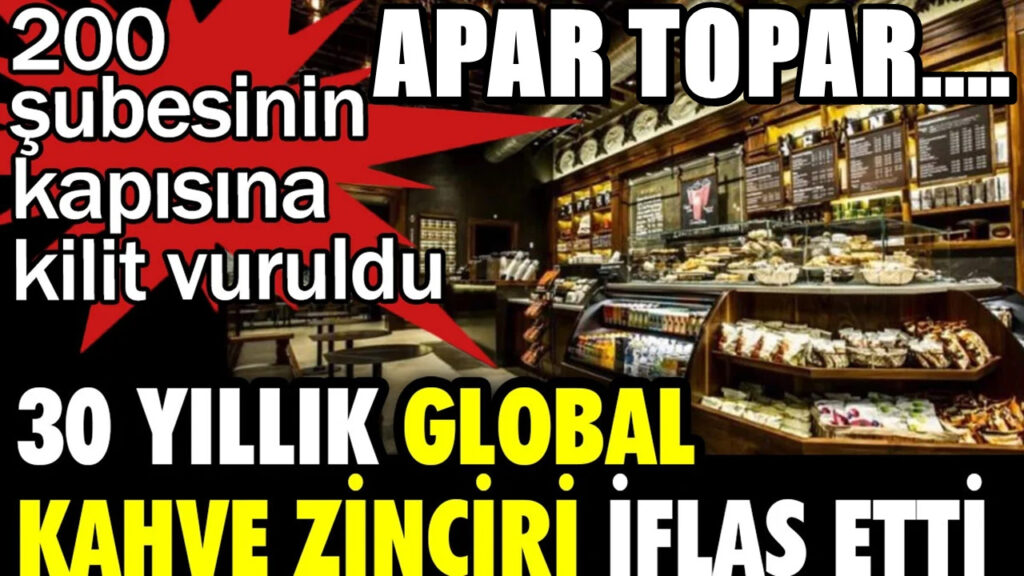 200 şubesi kapatıldı! 30 yıllık global kahve zinciri iflas başvurusu yaptı