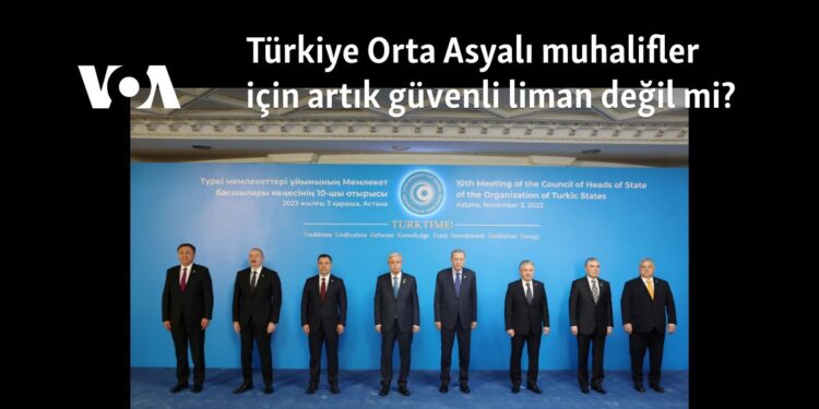 Türkiye Orta Asyalı muhalifler için artık güvenli liman değil mi?