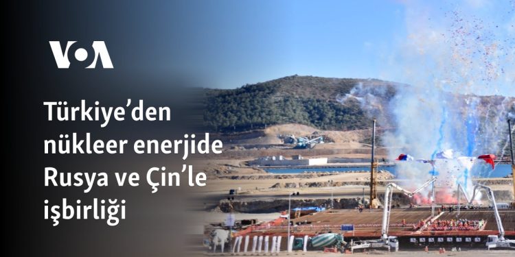 Türkiye’den nükleer enerjide Rusya ve Çin’le işbirliği