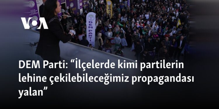 DEM Parti: “İlçelerde kimi partilerin lehine çekilebileceğimiz propagandası yalan”