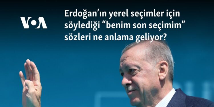 Erdoğan’ın yerel seçimler için söylediği “Benim son seçimim” sözleri ne anlama geliyor?