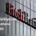 Fitch Türkiye’nin kredi notunu yükseltti