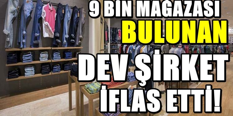 9 bin mağazası bulunuyordu. Dev firmanın iflası kabul edildi