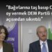 “Bağırlarına taş basıp CHP’ye oy vermek DEM Partili seçmen açısından sıkıntılı”