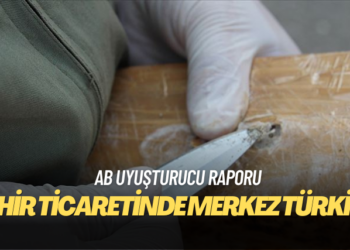 AB Uyuşturucu Raporu: Avrupa’daki eroin ticaretinde Türk suç örgütlerinin hakimiyeti sürüyor