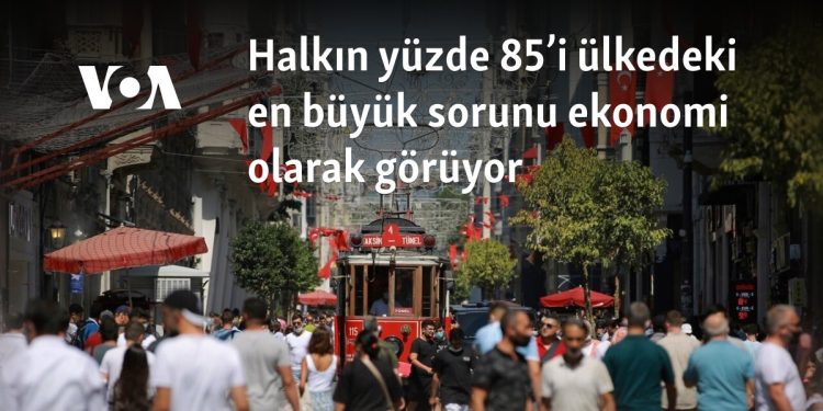 Halkın yüzde 85’i ülkedeki en büyük sorunu ekonomi olarak görüyor