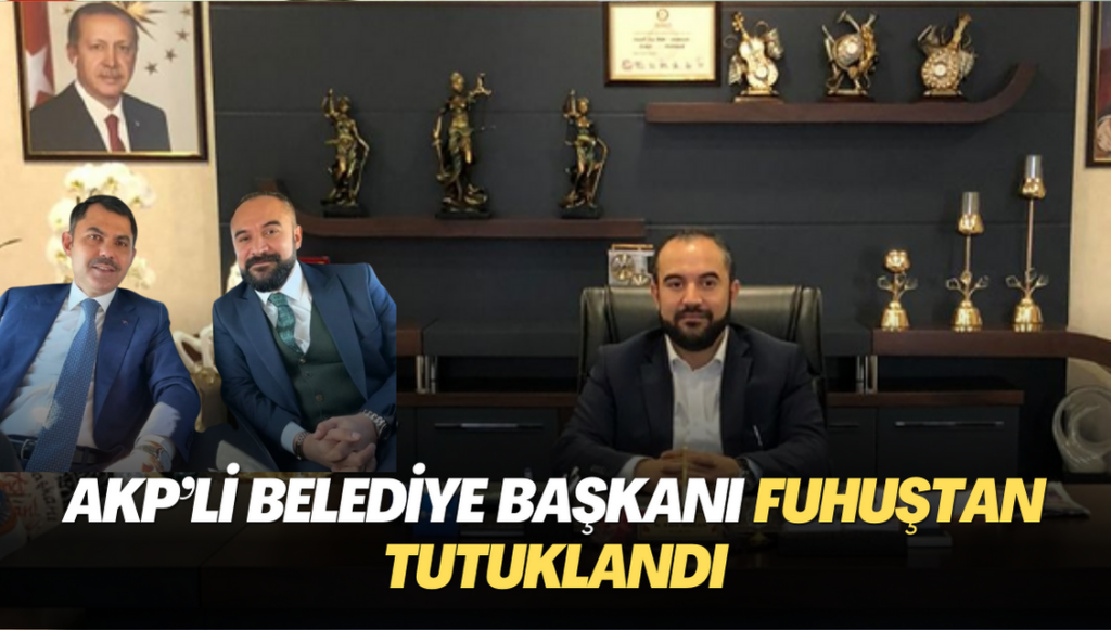 AKP’li Belediye Başkanı fuhuştan tutuklandı