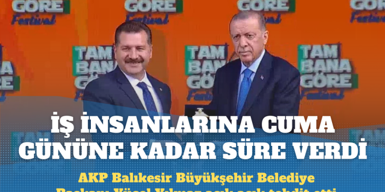 AKP’li başkan iş insanlarını tehdit etti: Cuma gününe kadar tavırlarını değiştirmezlerse…