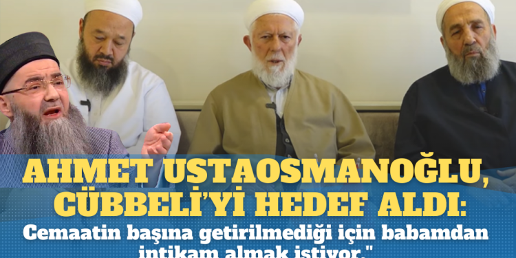 Ahmet Ustaosmanoğlu, Cübbeli Ahmet’i hedef aldı: ”Cemaatin başına getirilmediği için babamdan intikam almak istiyor.”