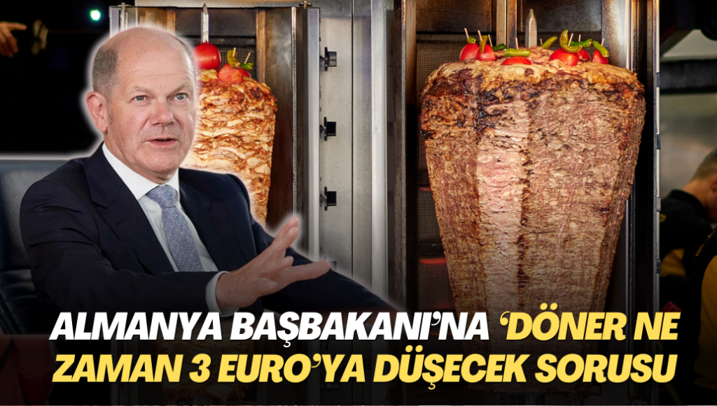 Almanya Başbakanı’na ‘Döner Ne zaman 3 Euro’ya düşecek’ sorusu