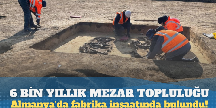 Almanya’da fabrika inşaatında mezar topluluğu bulundu! 6 bin yıllık…