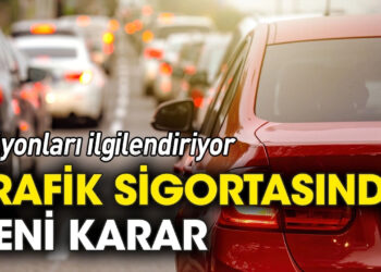Araç sigortası için kritik karar... 81 ildeki araç sahiplerini ilgilendiriyor