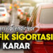 Araç sigortası için kritik karar... 81 ildeki araç sahiplerini ilgilendiriyor