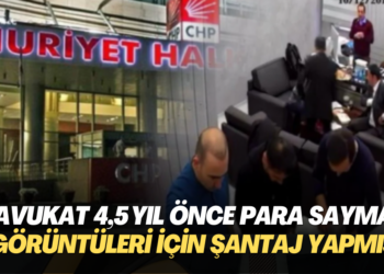 Avukat 4,5 yıl önce para sayma görüntüleri için şantaj yapmış