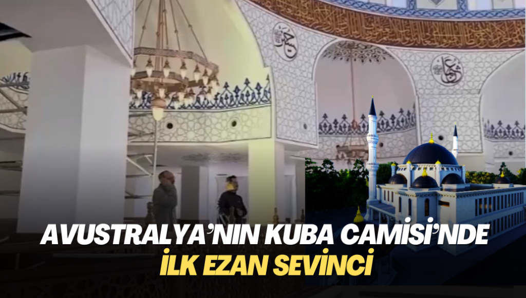 Avustralya’nın Kuba Camisi’nde ilk ezan sevinci