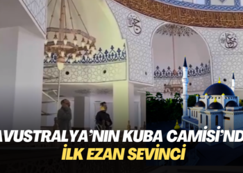 Avustralya’nın Kuba Camisi’nde ilk ezan sevinci