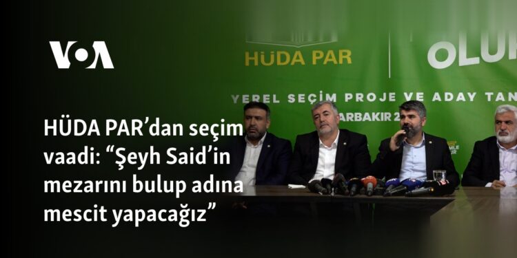 HÜDA PAR’dan seçim vaadi: “Şeyh Said’in mezarını bulup adına mescit yapacağız”