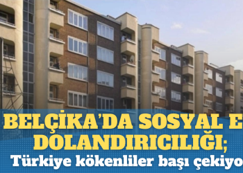 Belçika’da sosyal ev dolandırıcılığı; Türkiye kökenliler başı çekiyor