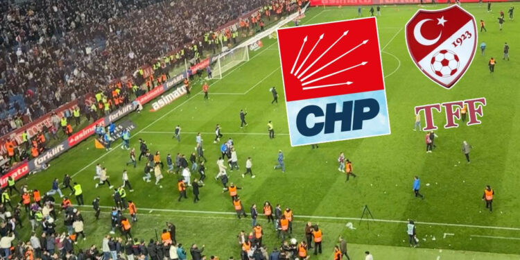 CHP'den TFF'ye istifa çağrısı: 'Trabzonspor-Fenerbahçe maçı sonrası çıkan olayların baş sorumlusudur'