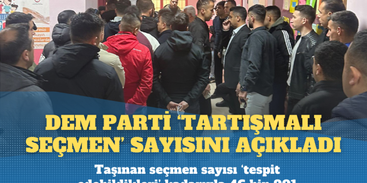 DEM Parti ‘taşımalı seçmen’ sayısını açıkladı