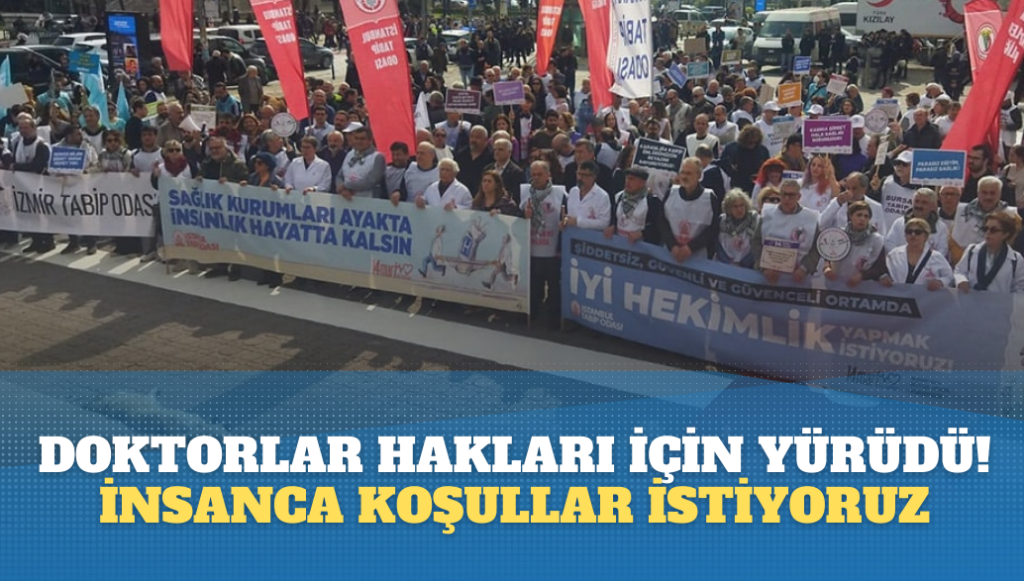 Doktorlar hakları için yürüdü! İnsanca koşullar istiyoruz