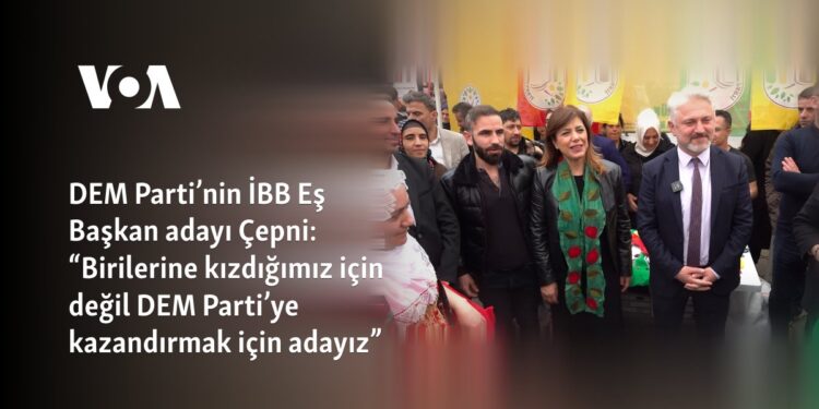 DEM Parti’nin İBB Eş Başkan adayı Çepni: “Birilerine kızdığımız için değil DEM Parti’ye kazandırmak için adayız”