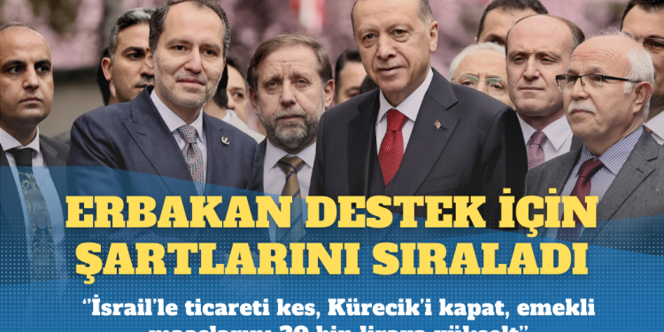 Erbakan destek için şartlarını sıraladı: İsrail’le ticareti kes, Kürecik’i kapat